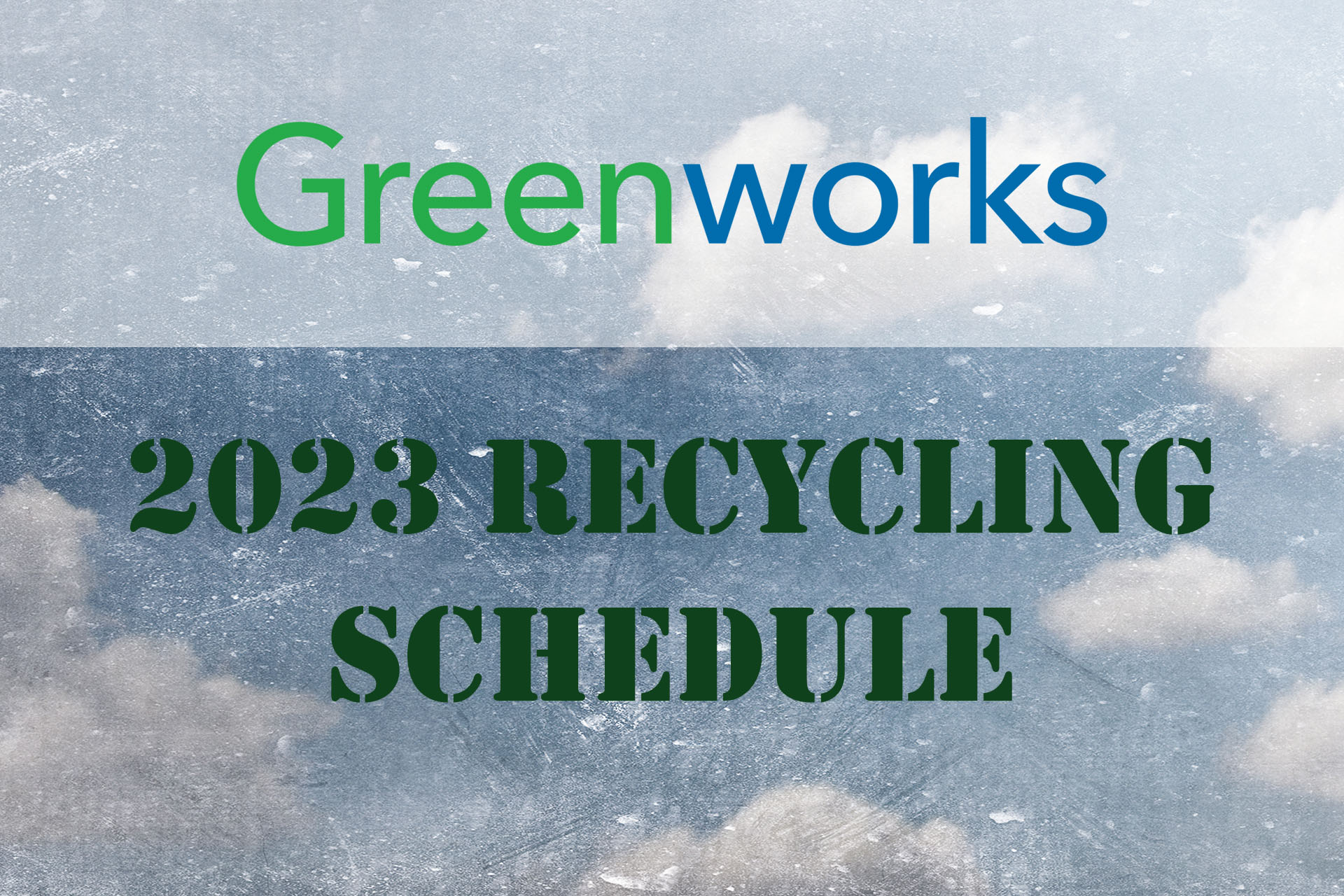 Greenworks Recycling Schedule 2023 Greenworks Recycling